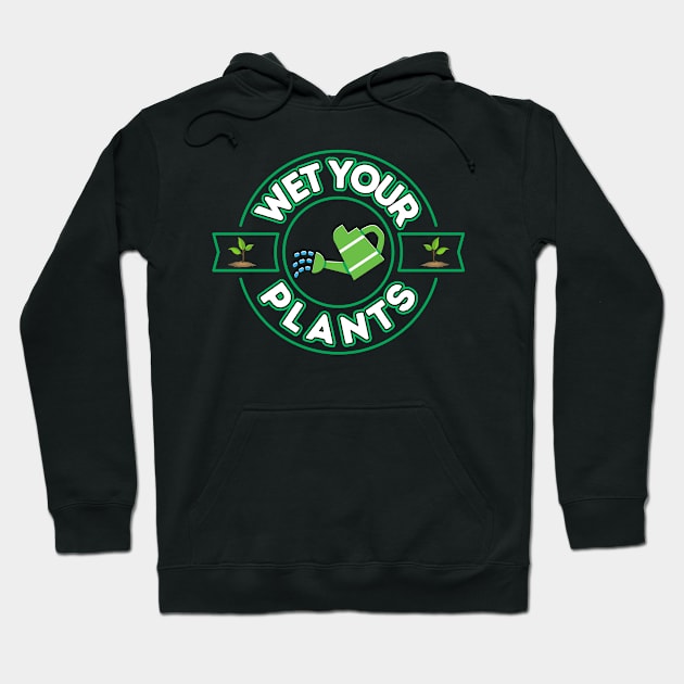 Wet Your Plants Hoodie by Kenny The Bartender's Tee Emporium